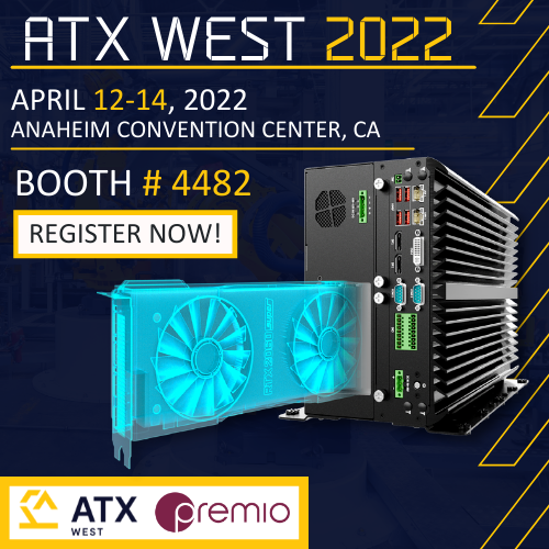 Meet Premio at ATX West 2022 Booth# 4482 from April 12-14 @ Anaheim Convention Center, CA!