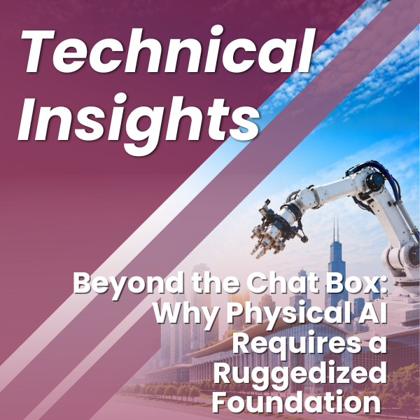 Beyond the Chat Box: Why Physical AI Requires a Ruggedized Foundation