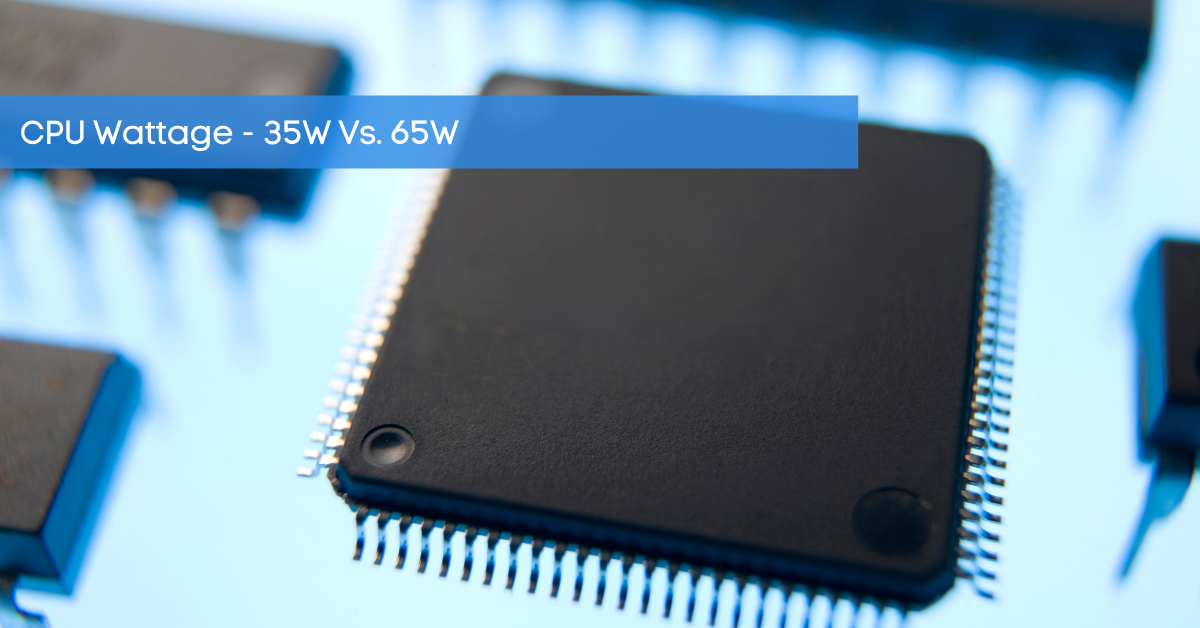 cpu-wattage-35w-vs-65w