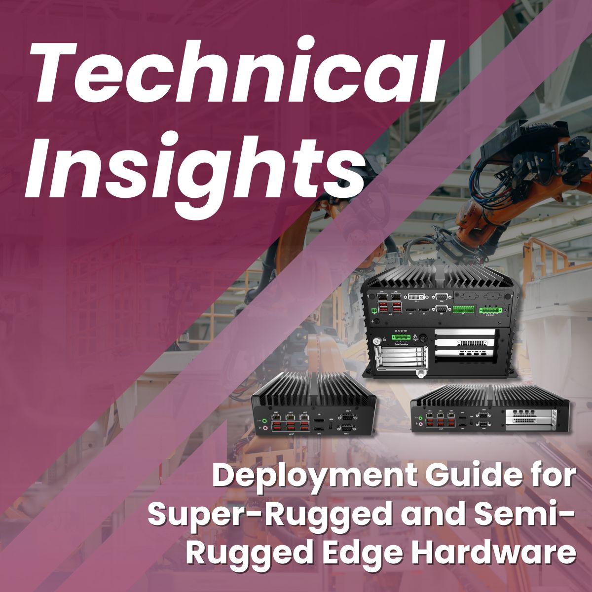 Deployment Guide for Super-Rugged and Semi-Rugged Edge Hardware