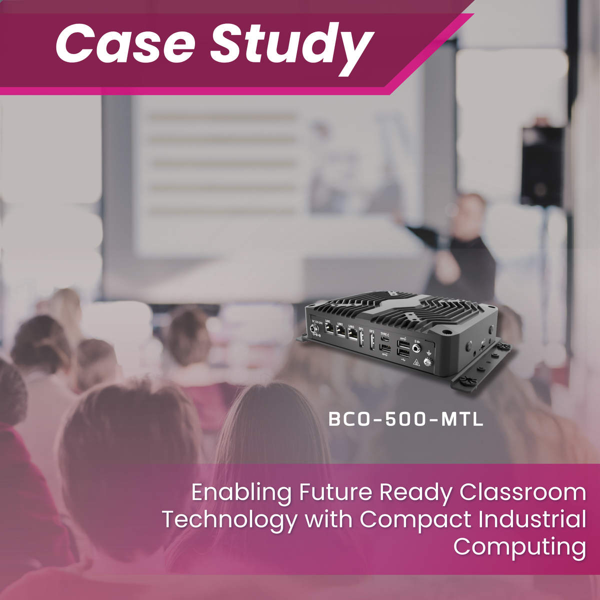 Enabling Future Ready Classroom Technology with Compact Industrial Computing