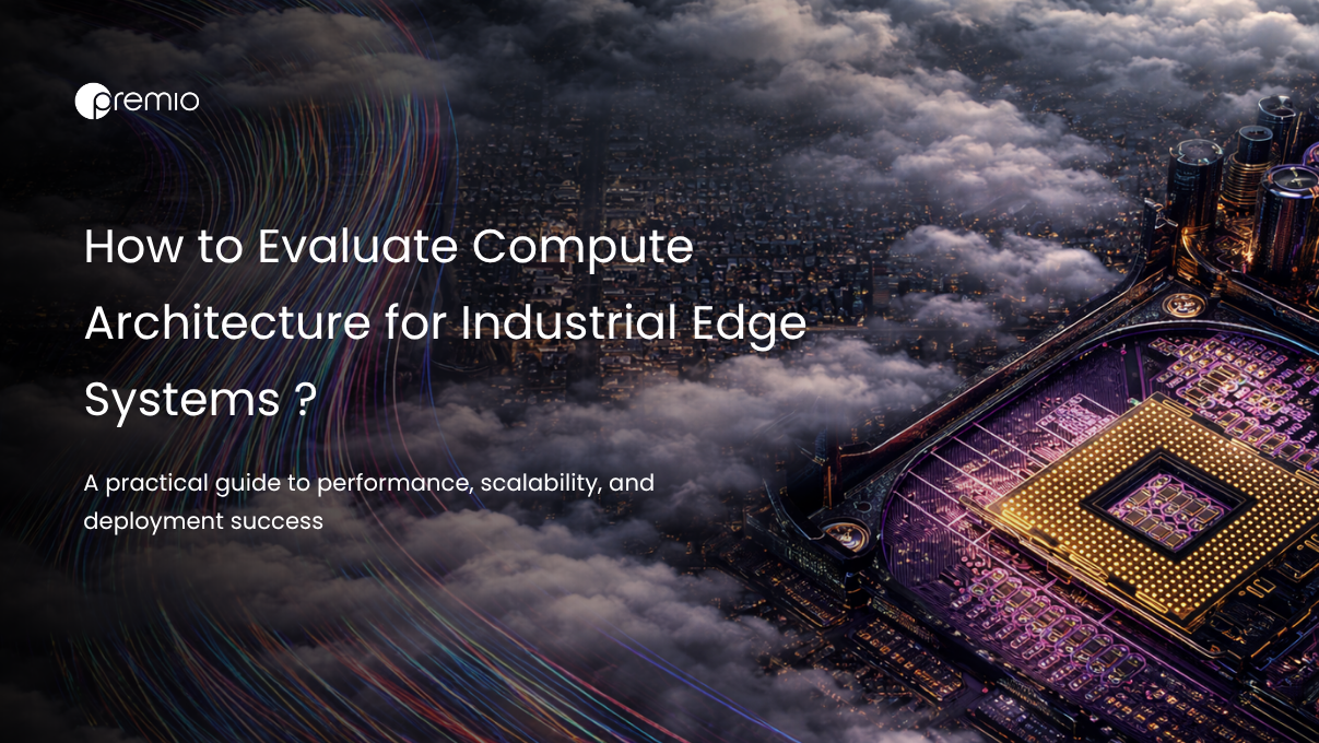 How to Evaluate Compute Architecture for Industrial Edge Systems
