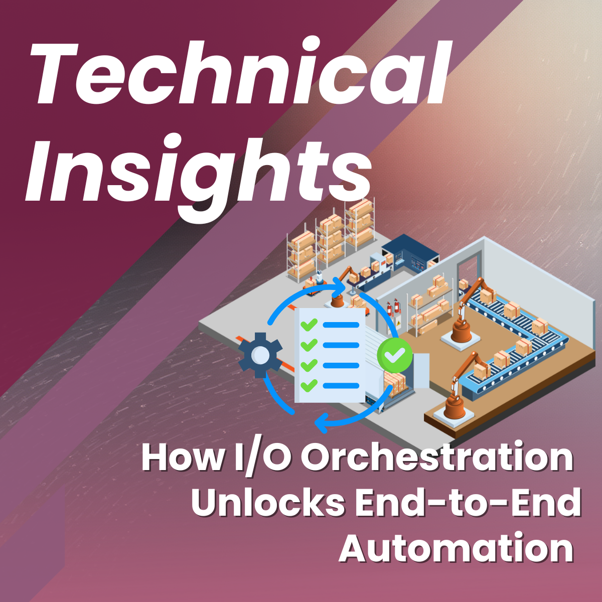 How I/O Orchestration Unlocks End-to-End Automation