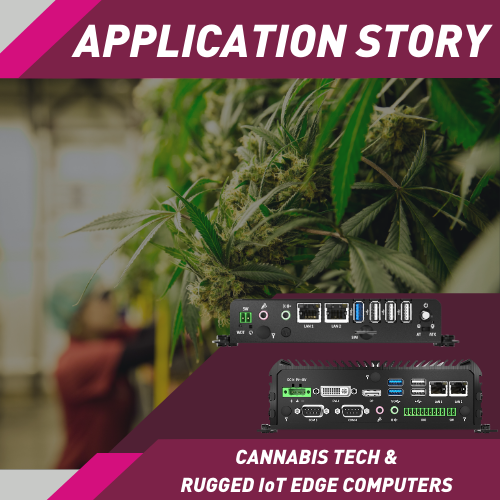 Rugged IoT Edge Computers Generate Real-Time Analytics for Cannabis Tech