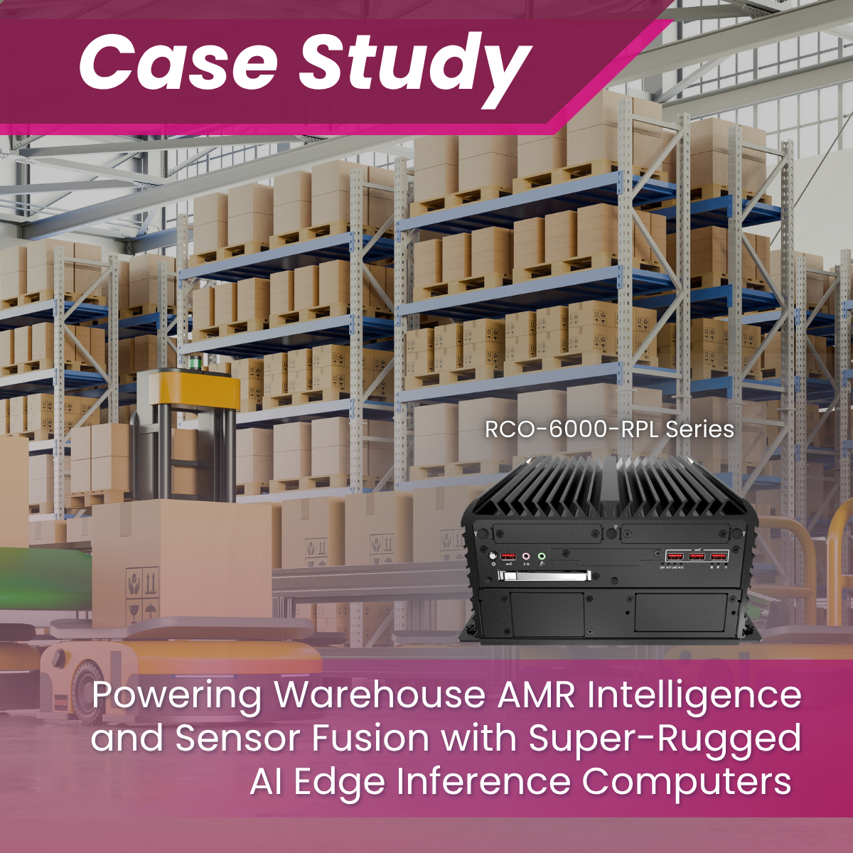 Powering Warehouse AMR Intelligence and Sensor Fusion with Super-Rugged AI Edge Inference Computers