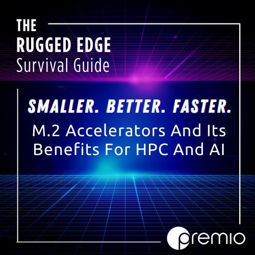 Smaller, Better, Faster. M.2 Accelerators And Its Benefits For HPC And AI
