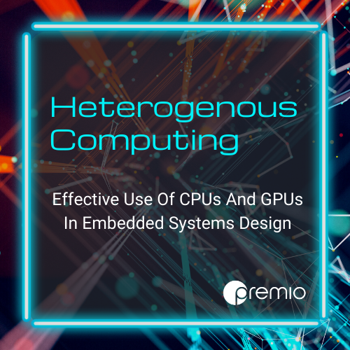 [Webcast] Heterogenous Computing: Effective Use of CPUs and GPUs in Embedded Systems Design