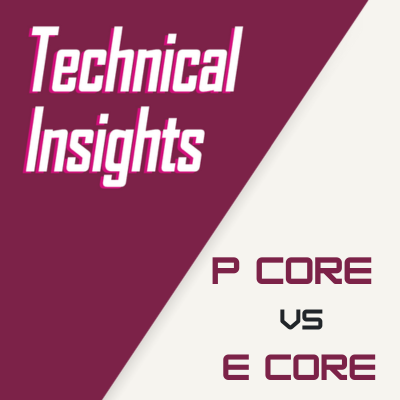 What are P-Cores and E-Cores in Intel 12th and 13th Gen CPU?