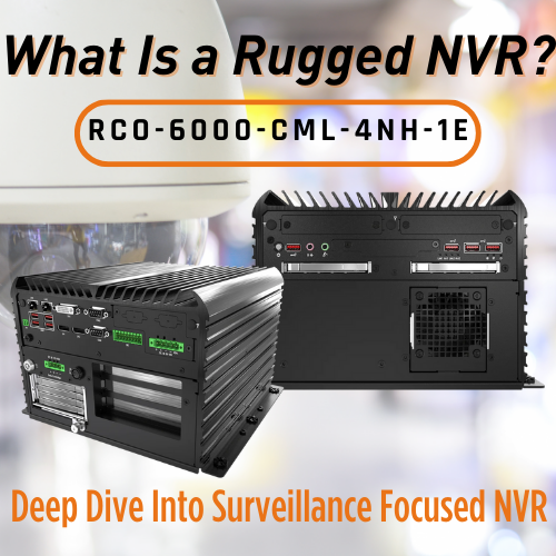 What is a Rugged NVR? A Snapshot Into the Rugged Surveillance-Focused NVR, RCO-6000-CML-4NH-1E