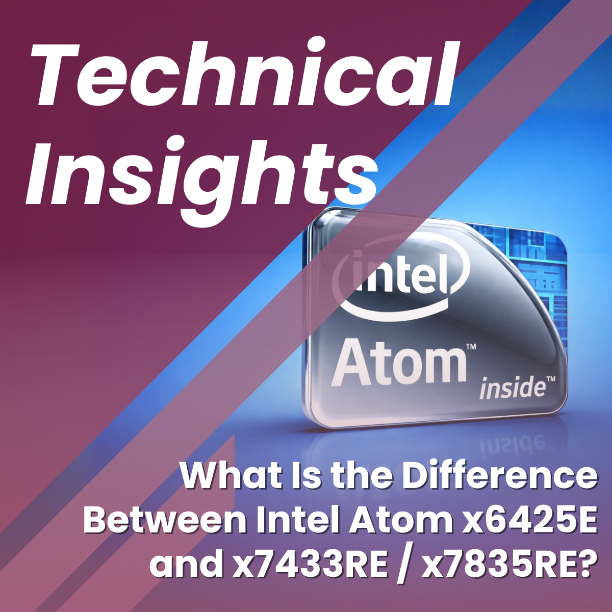 What Is the Difference Between Intel Atom x6425E and x7433RE / x7835RE?