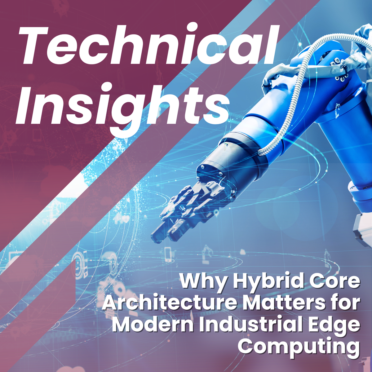 Why Hybrid Core Architecture Matters for Modern Industrial Edge Computing