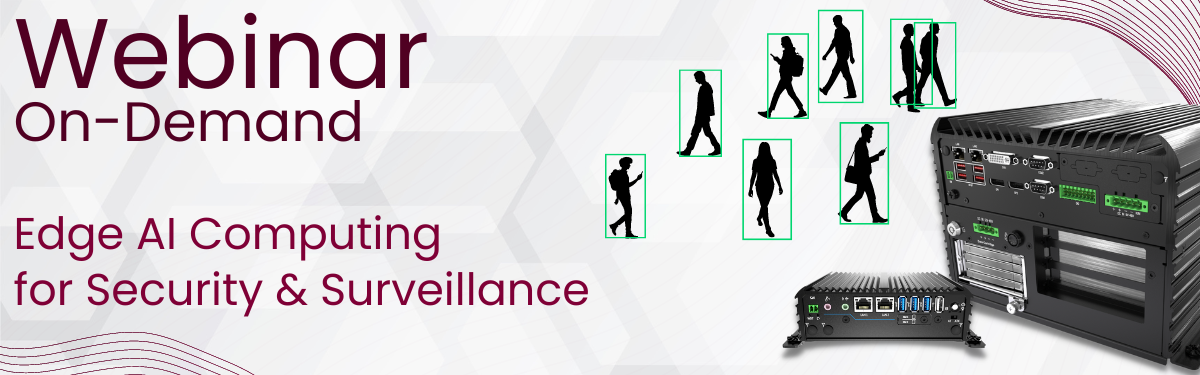 Webinar On-Demand: Edge AI Computing For Security And Surveillance